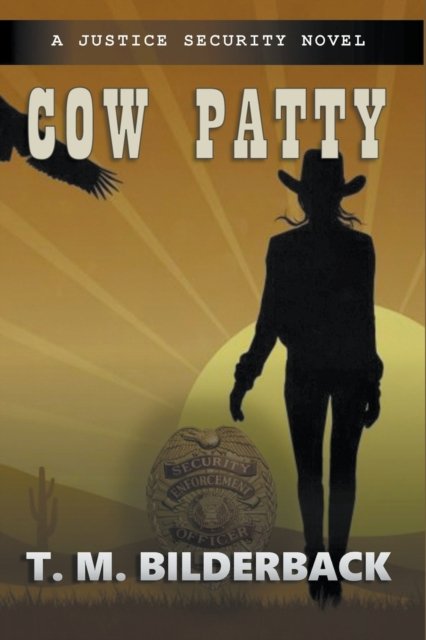 Cover for T M Bilderback · Cow Patty - A Justice Security Novel (Taschenbuch) (2020)