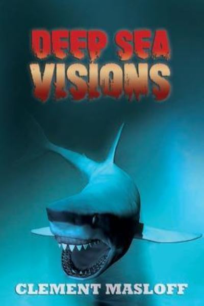 Deep Sea Vision - Clement Masloff - Kirjat - Mulberry Books - 9781950850051 - perjantai 28. kesäkuuta 2019