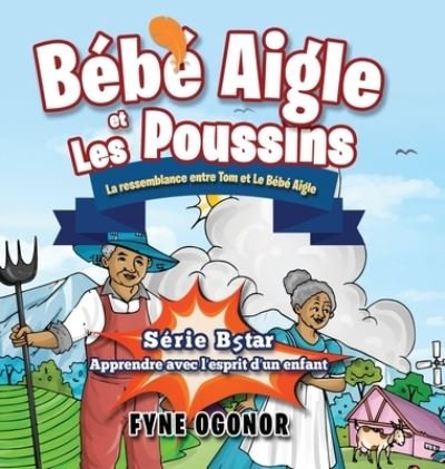 Cover for Fyne C Ogonor · Bebe Aigle et Les Poussins: La ressemblance entre Tom et Le Bebe Aigle (Innbunden bok) (2020)