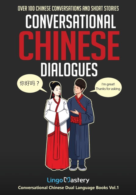 Cover for Lingo Mastery · Conversational Chinese Dialogues: Over 100 Chinese Conversations and Short Stories - Conversational Chinese Dual Language Books (Paperback Book) (2020)