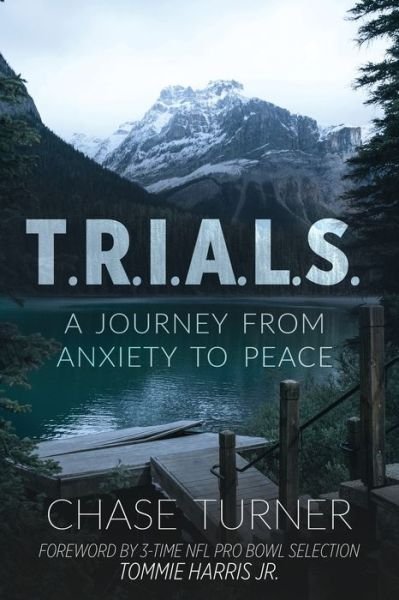 Cover for Chase Turner · T.R.I.A.L.S.: A Journey From Anxiety to Peace - Chase Turner (Paperback Book) [Chase Turner edition] (2021)