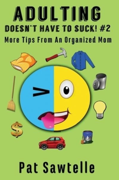 Adulting Doesn't Have To Suck! #2 - Pat Sawtelle - Books - Cozypar Publishing - 9781955925051 - November 19, 2021