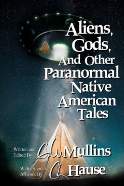Cover for G W Mullins · Aliens, Gods, and other Paranormal Native American Tales - Native American Tales (Paperback Book) (2022)