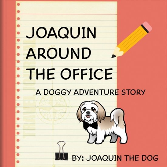 Joaquin The Dog · Joaquin Around The Office (Paperback Book) (2022)