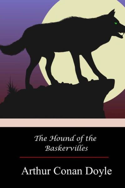 The Hound of the Baskervilles - Sir Arthur Conan Doyle - Böcker - Createspace Independent Publishing Platf - 9781973969051 - 3 augusti 2017