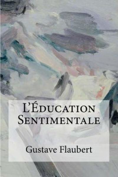 Cover for Gustave Flaubert · L'Education Sentimentale (Taschenbuch) (2017)