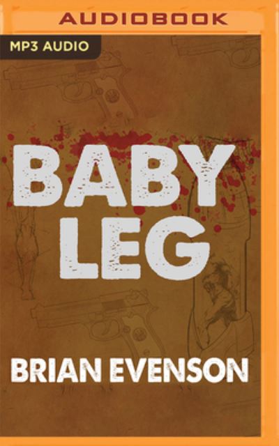 Cover for Brian Evenson · Baby Leg (CD) (2022)