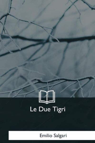 Cover for Emilio Salgari · Le Due Tigri (Pocketbok) (2017)