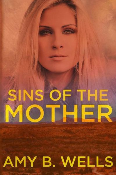 Cover for Amy B. Wells · Sins of the Mother (Paperback Book) (2018)