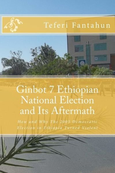 Cover for Teferi Fantahun · Ginbot 7 Ethiopian National Election and Its Aftermath (Pocketbok) (2017)