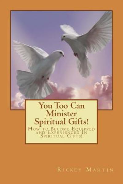 Cover for Rickey D Martin Sr · You Too Can Minister Spiritual Gifts! (Paperback Book) (2017)