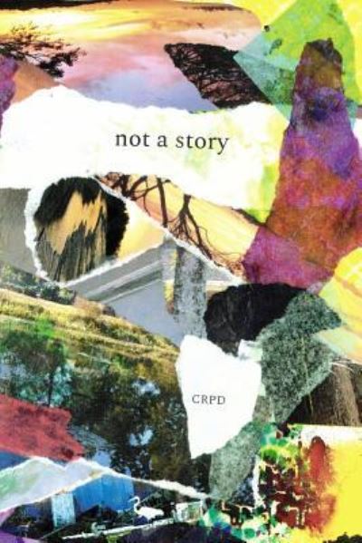 Cover for Crpd · Not a Story (Pocketbok) (2018)