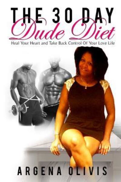 The 30 Day Dude Diet - Argena Olivis - Kirjat - Createspace Independent Publishing Platf - 9781983658051 - 2018