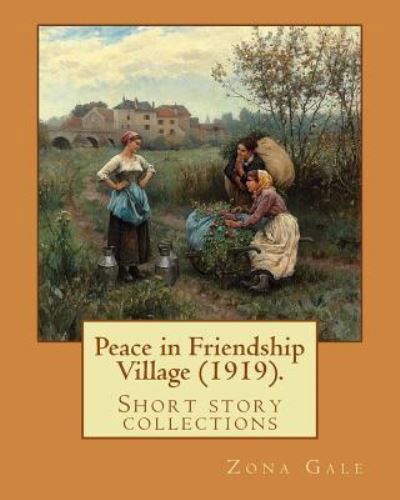 Cover for Zona Gale · Peace in Friendship Village (1919). By (Paperback Book) (2018)