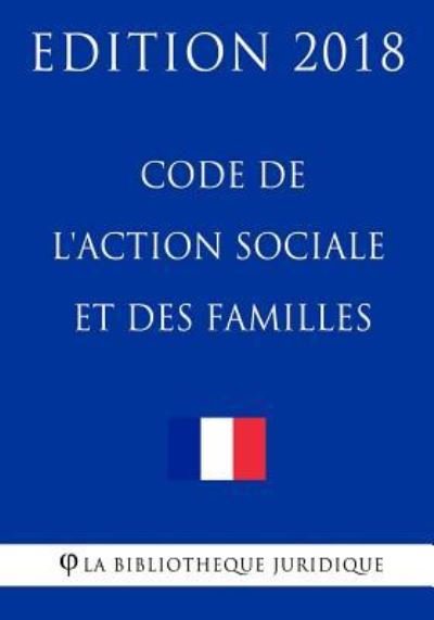 Cover for La Bibliotheque Juridique · Code de l'action sociale et des familles (Paperback Bog) (2018)
