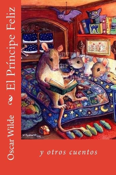 El Principe Feliz - Oscar Wilde - Books - Createspace Independent Publishing Platf - 9781985852051 - February 23, 2018