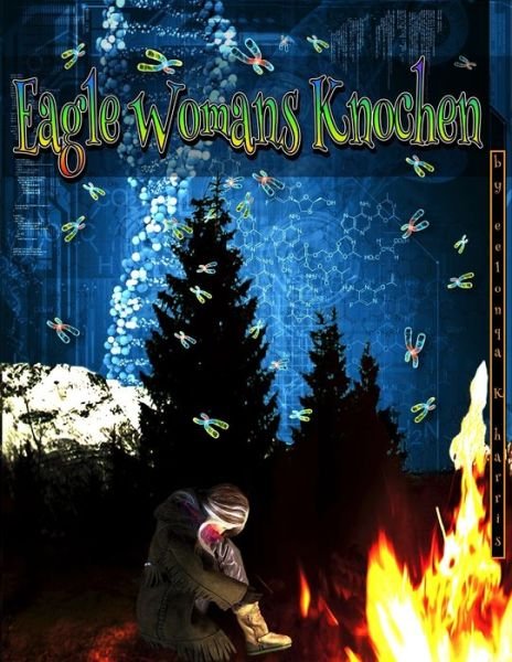 Cover for Eelonqa K Harris · Eagle Womans Knochen (Pocketbok) (2019)