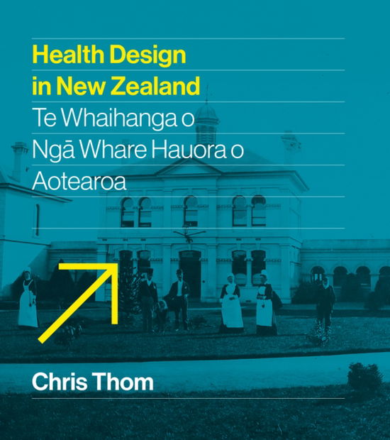 Cover for Chris Thom · Health Design in New Zealand: Te whaihanga o nga whare hauora o Aotearoa (Hardcover Book) (2025)