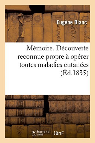 Cover for Blanc-e · Mémoire Sur Une Découverte Reconnue Propre À Opérer Toutes Sortes De Maladies Cutanée (Paperback Book) [French edition] (2014)