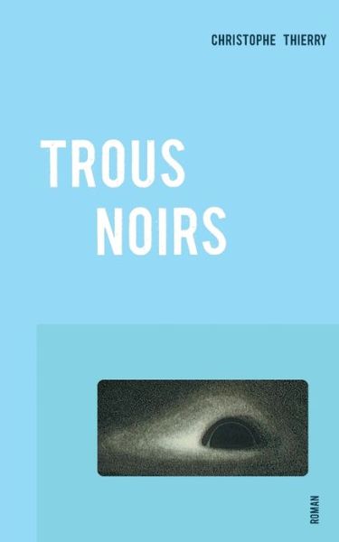 Cover for Thierry · Trous Noirs (Book) (2018)