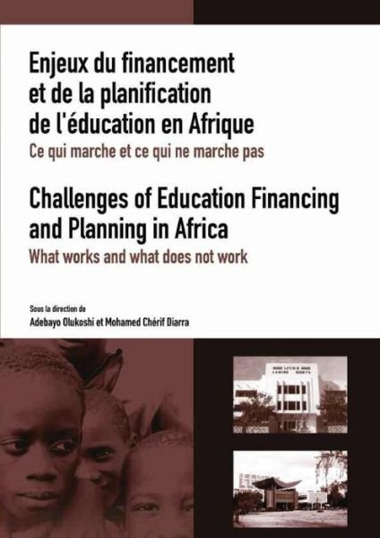 Cover for Adebayo Olukoshi · Enjeux Du Financement Et De La Planification De L'aeducation En Afrique: Ce Qui Marche Et Ce Qui Ne Marche Pas: Challenges of Education Financing and Planning in Africa : What Works and What Does Not Work (Pocketbok) (2007)