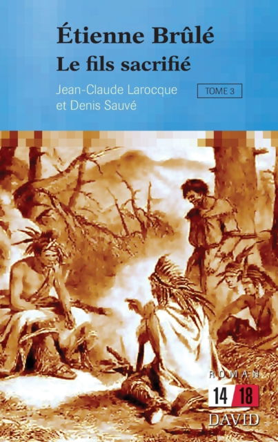 Cover for Jean-Claude Larocque · Etienne Brule. Tome 3 (Paperback Book) (2011)