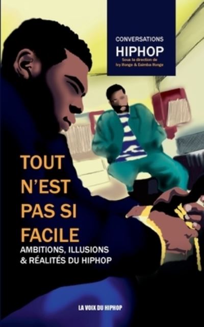 Cover for La Voix Du Hiphop (Collectif) · Tout n'est pas si facile: Ambitions, illusions et realites du HipHop (Paperback Book) (2021)