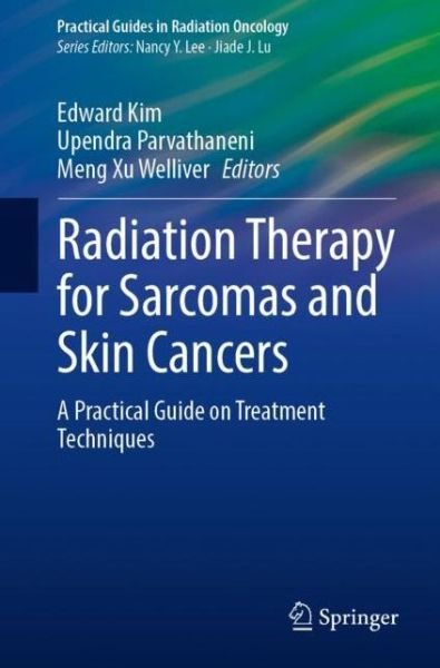 Cover for Radiation Therapy for Sarcomas and Skin Cancers: A Practical Guide on Treatment Techniques - Practical Guides in Radiation Oncology (Pocketbok) [1st ed. 2022 edition] (2022)
