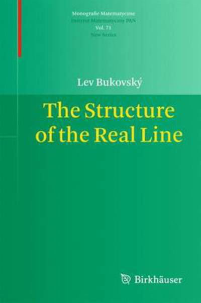 Cover for Lev Bukovsky · The Structure of the Real Line - Monografie Matematyczne (Inbunden Bok) (2011)