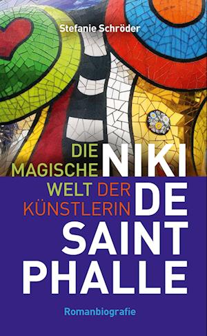 Cover for Stefanie Schröder · Die magische Welt der Künstlerin Niki de Saint Phalle (Paperback Book) (2021)