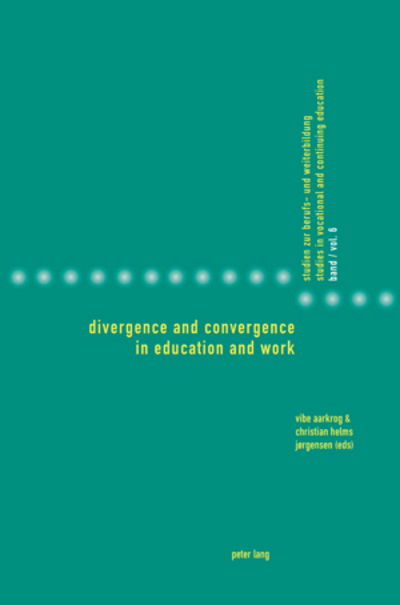 Divergence and Convergence in Education and Work - Studies in Vocational and Continuing Education - - Books - Verlag Peter Lang - 9783039115051 - March 28, 2008