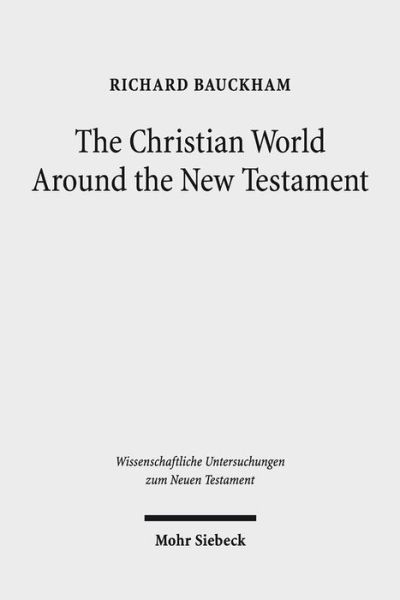 Cover for Richard Bauckham · The Christian World Around the New Testament: Collected Essays II - Wissenschaftliche Untersuchungen zum Neuen Testament (Hardcover Book) (2017)