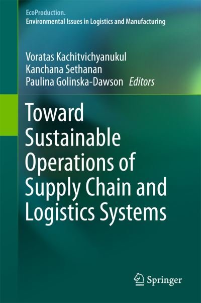 Voratas Kachitvichyanukul · Toward Sustainable Operations of Supply Chain and Logistics Systems - EcoProduction (Hardcover Book) [2015 edition] (2015)
