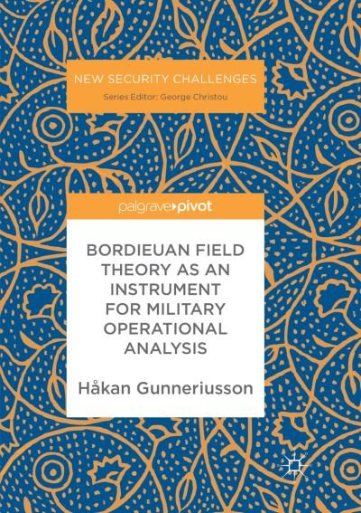 Cover for Hakan Gunneriusson · Bordieuan Field Theory as an Instrument for Military Operational Analysis - New Security Challenges (Pocketbok) [Softcover reprint of the original 1st ed. 2017 edition] (2018)