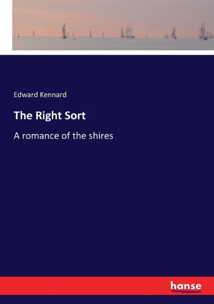 Cover for Edward Kennard · The Right Sort: A romance of the shires (Paperback Book) (2017)