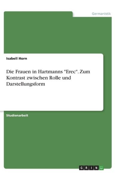Cover for Horn · Die Frauen in Hartmanns &quot;Erec&quot;. Zu (Book)