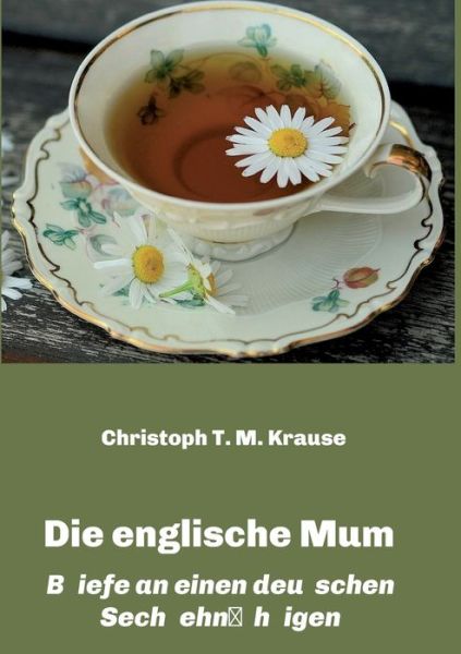 Die englische Mum - Christoph T M Krause - Books - Tredition Gmbh - 9783347414051 - October 14, 2021