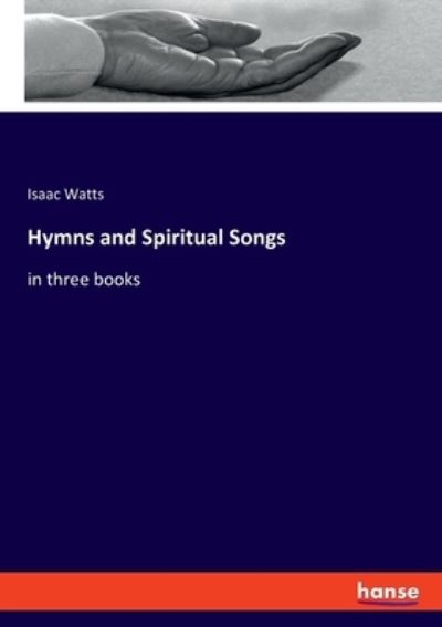 Cover for Isaac Watts · Hymns and Spiritual Songs (Paperback Book) (2021)