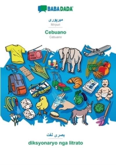 Cover for Babadada Gmbh · BABADADA, Mirpuri  - Cebuano, visual dictionary  - diksyonaryo nga litrato (Pocketbok) (2021)
