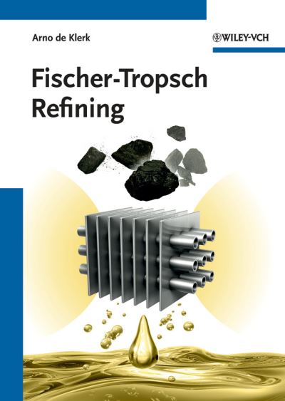 Cover for De Klerk, Arno (Vanderbijlpark, South Africa) · Fischer-Tropsch Refining (Hardcover Book) (2011)