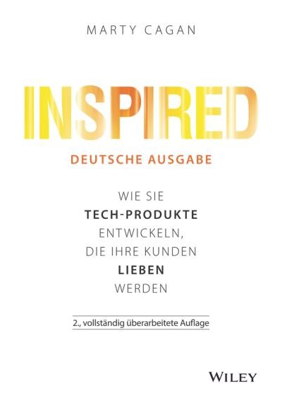Cover for Marty Cagan · Inspired: Wie Sie Tech-Produkte entwickeln, die Ihre Kunden lieben werden (Hardcover bog) [2. Auflage edition] (2022)
