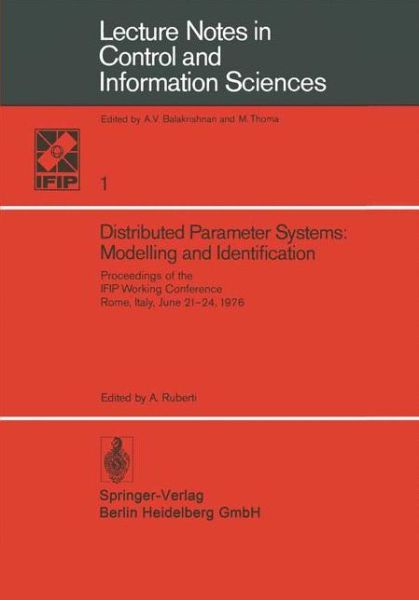 A Ruberti · Distributed Parameter Systems: Modelling and Identification: Proceedings of the IFIP Working Conference, Rome, Italy, June 21-24, 1976 - Lecture Notes in Control and Information Sciences (Paperback Book) (1978)