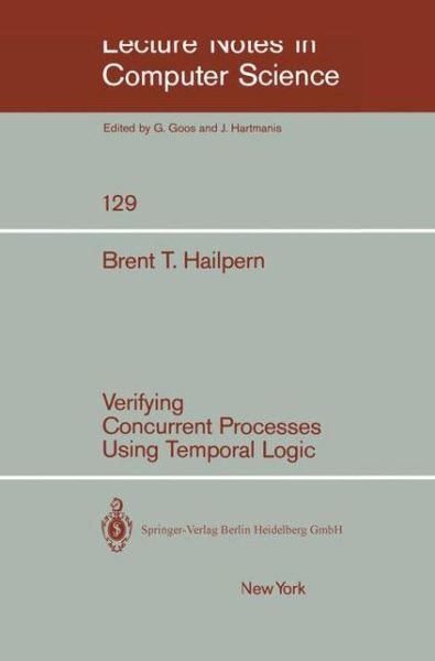 Cover for B. T. Hailpern · Verifying Concurrent Processes Using Temporal Logic - Lecture Notes in Computer Science (Paperback Book) [1982 edition] (1982)
