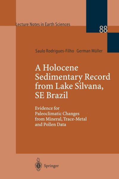 Cover for Saulo Rodrigues-Filho · A Holocene Sedimentary Record from Lake Silvana, SE Brazil: Evidence for Paleoclimatic Changes from Mineral, Trace-Metal and Pollen Data - Lecture Notes in Earth Sciences (Paperback Book) (1999)