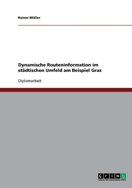 Cover for Rainer Muller · Dynamische Routeninformation im stadtischen Umfeld am Beispiel Graz (Paperback Book) [German edition] (2007)