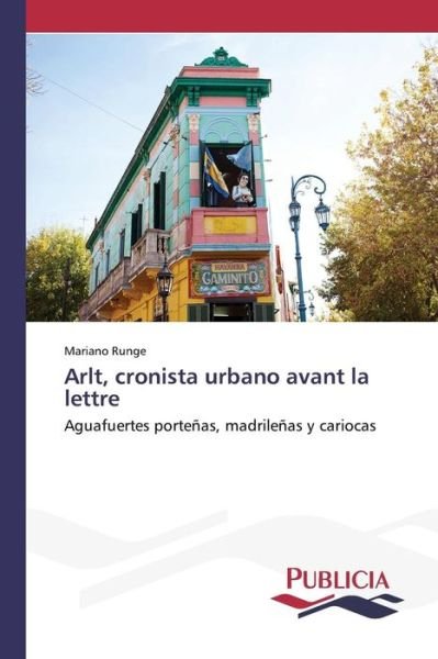 Cover for Runge Mariano · Arlt, Cronista Urbano Avant La Lettre (Paperback Book) (2015)