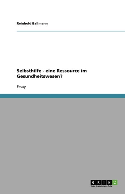 Cover for Reinhold Ballmann · Selbsthilfe: Eine Ressource Im Gesundheitswesen? (Paperback Book) [German edition] (2008)