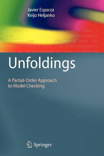 Cover for Javier Esparza · Unfoldings: A Partial-Order Approach to Model Checking - Monographs in Theoretical Computer Science. An EATCS Series (Paperback Book) [Softcover reprint of hardcover 1st ed. 2008 edition] (2010)