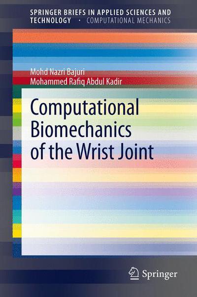 Cover for Mohd Nazri Bajuri · Computational Biomechanics of the Wrist Joint - SpringerBriefs in Computational Mechanics (Paperback Book) [2013 edition] (2012)