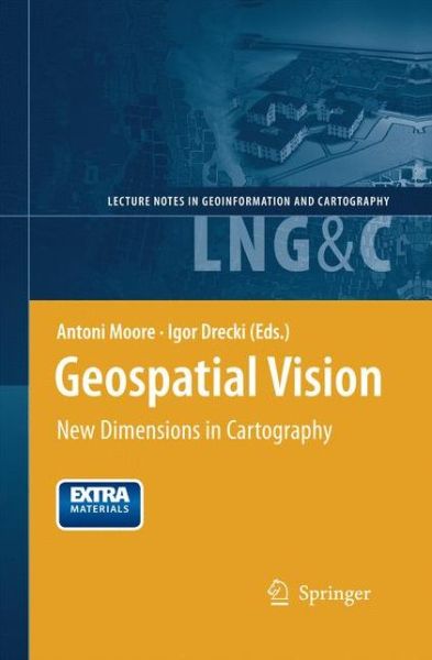 Cover for Antoni Moore · Geospatial Vision: New Dimensions in Cartography - Lecture Notes in Geoinformation and Cartography (Paperback Book) [2008 edition] (2014)